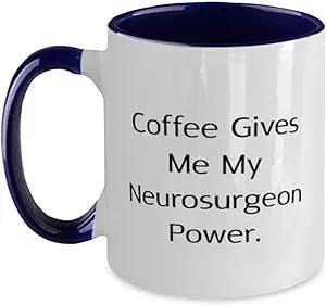 Funny Neurosurgeon Gifts, Coffee Gives Me My Neurosurgeon Power, Sarcasm Two Tone 11oz Mug For Friends From Team Leader, Gift ideas for coworkers, Gifts for work colleagues, Secret Santa gifts for