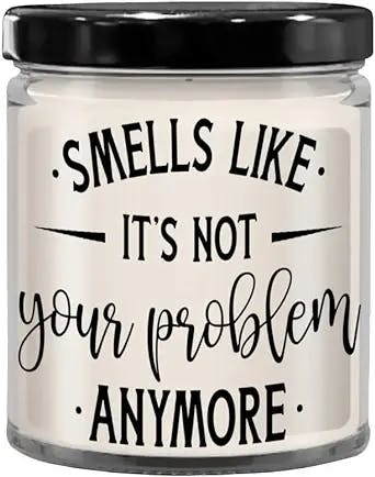 Smells Like It's Not Your Problem Anymore Retirement Candle for Coworker Leaving Friend Moving Away Funny 9 Oz. Vanilla Scented Soy Wax