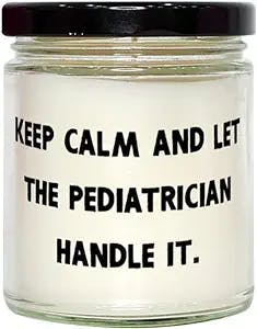 Keep Calm and Let the Pediatrician Handle It. Candle, Pediatrician, Inspirational Gifts For Pediatrician, Gift ideas for colleagues, Gifts for coworkers, What to get your boss, Secret Santa gifts,
