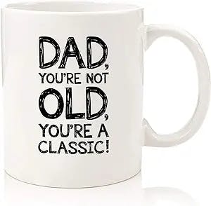 Dad, You're Not Old Funny Coffee Mug - Best Christmas Gifts for Dad, Men - Unique Gag Xmas Dad Gifts from Daughter, Son, Kids - Cool Birthday Present Ideas for a Father, Guys, Him - Fun Novelty Cup