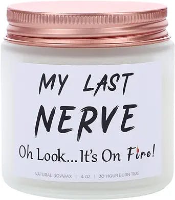 Lavender Scented Soy Candles - My Last Nerve, Oh Look.It's on Fire! Birthday Gifts for Women, Funny Gifts for Mother's Day, Christmas Valentines Day Gifts for Her, Mom, BFF, Best Friends, Girlfriend