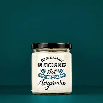 Retirement Candle Funny, Officially Retired not My Problem Anymore Candle -