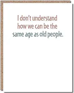 Modern Wit Funny Birthday Cards For Women, Funny Birthday Cards For Men, Happy Birthday Card For Him Or Her, Single 4.25 X 5.5 Greeting Card With Envelope, Blank Inside, The Same Age As Old People