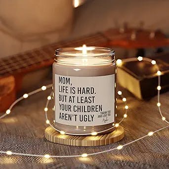 Mom Life is Hard But at Least Your Children Aren’t Ugly Candle, Gift for Mom, Mothers Day Candle, Gifts from Children