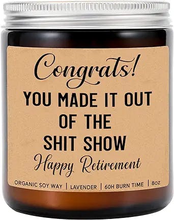Congrats You Made It Out of The Shit Show Candle - Happy Retirement Candle - Funny Coworker Candles - Funny Gifts for Retirement -Coworker - Friendship - Lavender Scented Cand