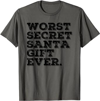 WORST SECRET SANTA GIFT EVER Funny Christmas Gift Idea T-Shirt