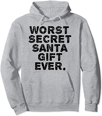 The Worst Secret Santa Gift Ever Hoodie: A Gift No One Will Want