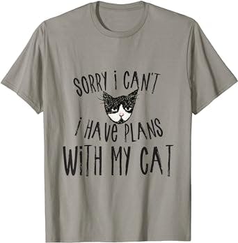 Sorry I can't I have plans with my Cat Short Sleeve T-Shirt